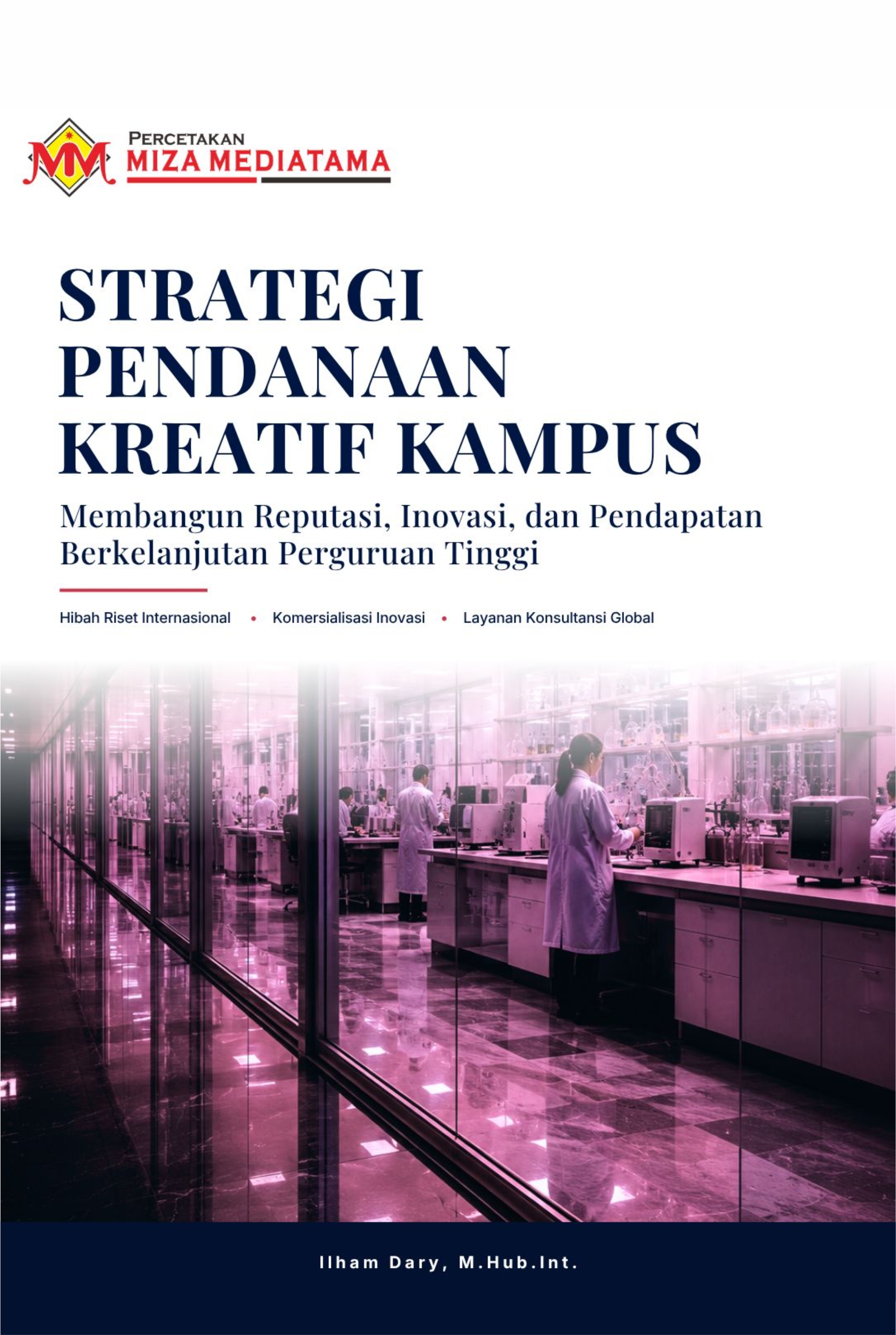 Sampul buku Strategi Pendanaan Kreatif Kampus Membangun Reputasi, Inovasi, dan Pendapatan Berkelanjutan Perguruan Tinggi